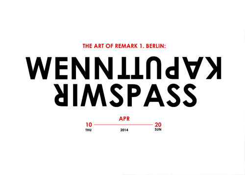 The Art of Remark 1. Berlin: WENN KAPUTT, WIR SPASS